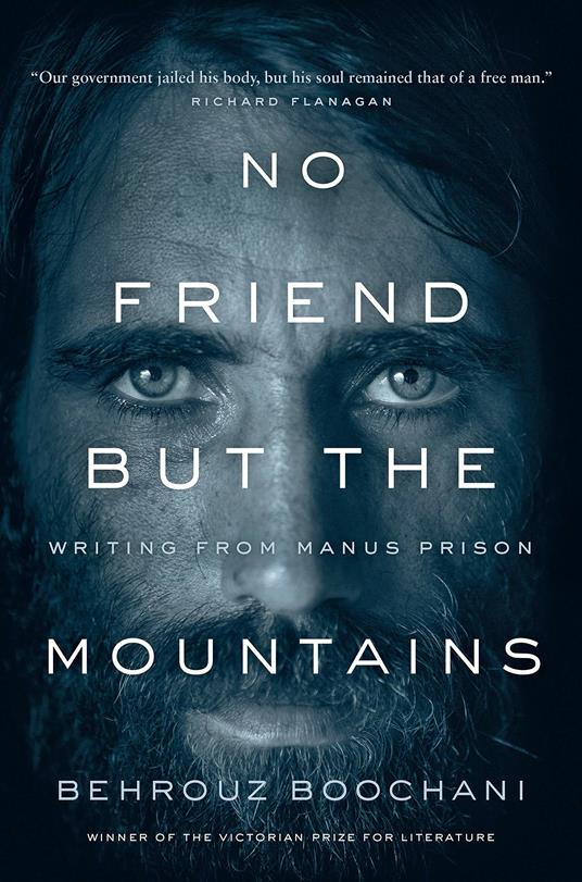 No Friend but the Mountains: The True Story of an Illegally Imprisoned Refugee - Behrouz Boochani - 2