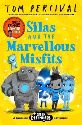 Silas and the Marvellous Misfits: A Marcus Rashford Book Club Choice - Tom Percival - cover