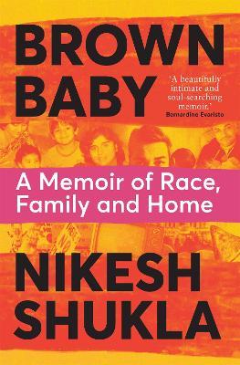 Brown Baby: A Memoir of Race, Family and Home - Nikesh Shukla - cover