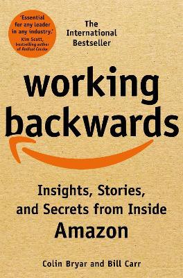 Working Backwards: Insights, Stories, and Secrets from Inside Amazon - Colin Bryar,Bill Carr - cover