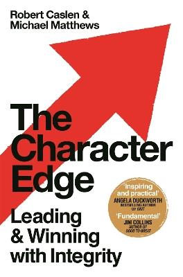 The Character Edge: Leading and Winning with Integrity - Robert L. Caslen Jr.,Michael D. Matthews - cover