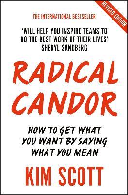 Radical Candor: Fully Revised and Updated Edition: How to Get What You Want by Saying What You Mean - Kim Scott - cover