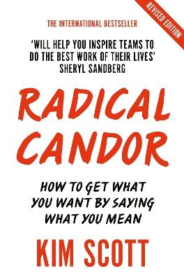 Radical Candor: Fully Revised and Updated Edition: How to Get What You Want by Saying What You Mean - Kim Scott - cover
