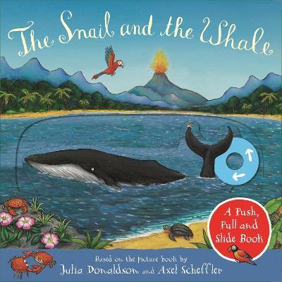 The Snail and the Whale: A Push, Pull and Slide Book - Julia Donaldson - cover