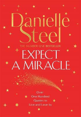 Expect a Miracle: A Beautiful Gift Book Full of Inspirational Quotes to Live and Love By - Danielle Steel - cover