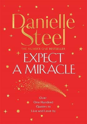 Expect a Miracle: A beautiful gift book full of inspirational quotes to live and love by - Danielle Steel - cover