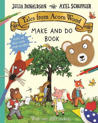 Tales from Acorn Wood Make and Do Book - Julia Donaldson - cover