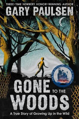 Gone to the Woods: A True Story of Growing Up in the Wild - Gary Paulsen - cover