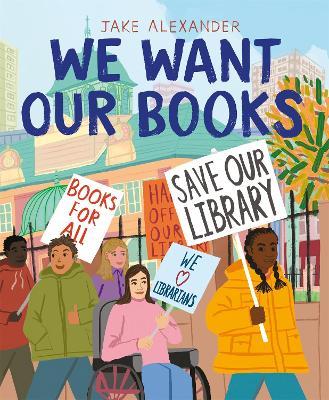 We Want Our Books: Rosa's Fight to Save the Library - Jake Alexander - cover
