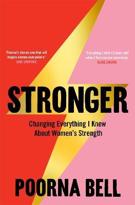 Stronger: Changing Everything I Knew About Women’s Strength - Poorna Bell - cover