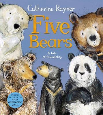Five Bears: A Tale of Friendship - Catherine Rayner - cover