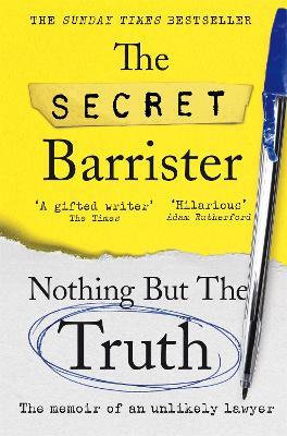 Nothing But The Truth: The Memoir of an Unlikely Lawyer - The Secret Barrister - cover