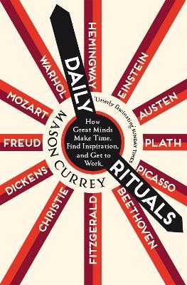 Daily Rituals: How Great Minds Make Time, Find Inspiration, and Get to Work - Mason Currey - cover