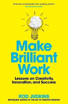 Make Brilliant Work: Lessons on Creativity, Innovation, and Success - Rod Judkins - cover
