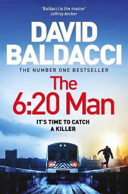 The 6:20 Man: The Number One Bestselling Richard and Judy Book Club Pick - David Baldacci - cover