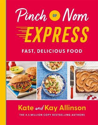 Pinch of Nom Express: Fast, Delicious Food - Kay Allinson,Kate Allinson - cover