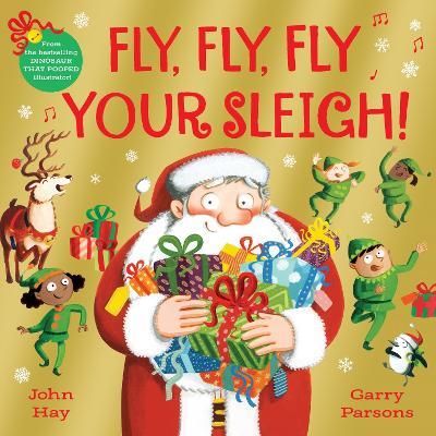 Fly, Fly, Fly Your Sleigh: A Christmas Caper! - John Hay - cover