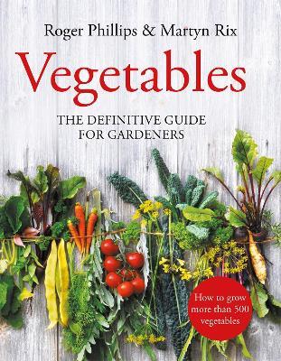 Vegetables: The Definitive Guide for Gardeners - Roger Phillips,Martyn Rix - cover