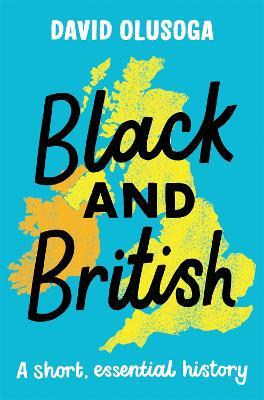 Black and British: A short, essential history - David Olusoga - cover