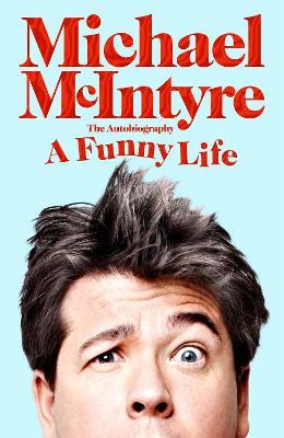 A Funny Life: The Sunday Times Bestseller - Michael McIntyre - cover