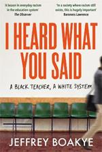 I Heard What You Said: A Black Teacher, A White System