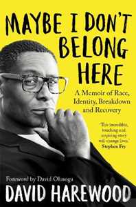 Libro in inglese Maybe I Don't Belong Here: A Memoir of Race, Identity, Breakdown and Recovery David Harewood