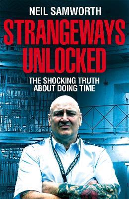 Strangeways Unlocked: The Shocking Truth about Life Behind Bars - Neil Samworth - cover