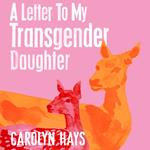 A Letter to My Transgender Daughter