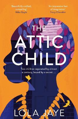 The Attic Child: A powerful and heartfelt historical novel, longlisted for the Jhalak Prize 2023 - Lola Jaye - cover