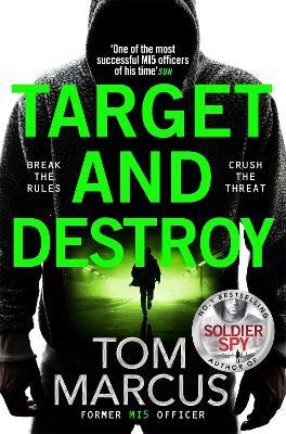 Target and Destroy: Former MI5 agent Tom Marcus returns with a pulse-pounding new thriller - Tom Marcus - cover