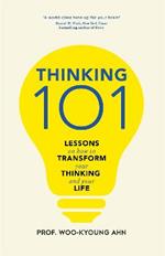 Thinking 101: Lessons on How To Transform Your Thinking and Your Life