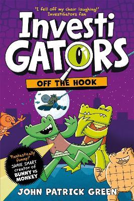 InvestiGators: Off the Hook: A full colour, laugh-out-loud comic book adventure! - John Patrick Green - cover