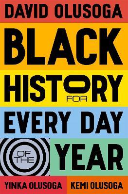 Black History for Every Day of the Year - David Olusoga,Yinka Olusoga,Kemi Olusoga - cover
