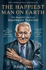 The Happiest Man on Earth: The Beautiful Life of an Auschwitz Survivor