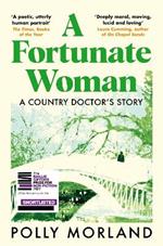 A Fortunate Woman: A Country Doctor's Story SHORTLISTED FOR THE BAILLIE GIFFORD PRIZE 2022