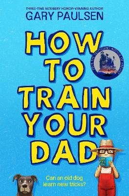 How to Train Your Dad - Gary Paulsen - cover