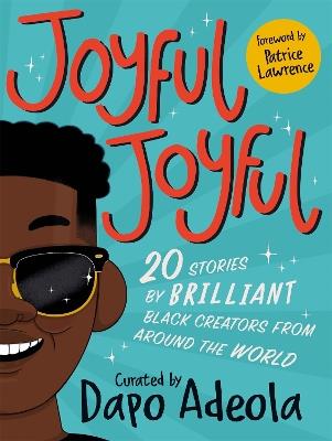 Joyful, Joyful: 20 Stories by BRILLIANT Black Creators from Around the World - cover