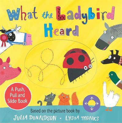 What the Ladybird Heard: A Push, Pull and Slide Board Book - Julia Donaldson - cover