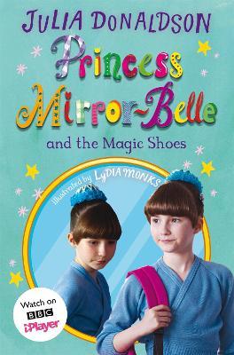 Princess Mirror-Belle and the Magic Shoes: TV tie-in - Julia Donaldson - cover