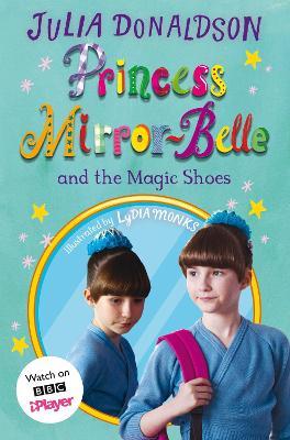 Princess Mirror-Belle and the Magic Shoes: TV tie-in - Julia Donaldson - cover