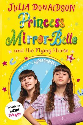 Princess Mirror-Belle and the Flying Horse: TV tie-in - Julia Donaldson - cover