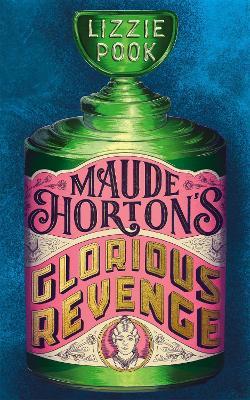 Maude Horton's Glorious Revenge: The most addictive Victorian gothic thriller of the year - Lizzie Pook - cover