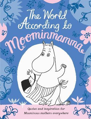 The World According to Moominmamma: Inspirational Quotes for Moominous Mothers Everywhere - Macmillan Children's Books - cover