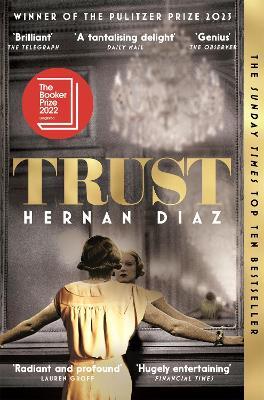 Trust: Winner of the 2023 Pulitzer Prize for Fiction - Hernan Diaz - cover