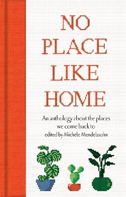 No Place Like Home: An anthology about the places we come back to - cover