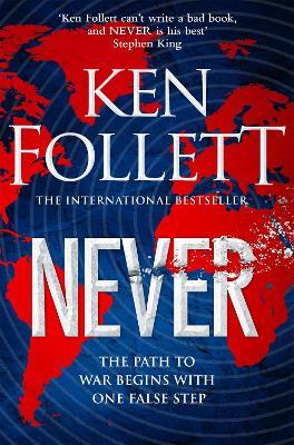 Never: A Globe-spanning, Contemporary Tour-de-Force from the No.1 International Bestselling Author of the Kingsbridge Series - Ken Follett - cover