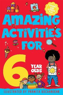 Amazing Activities for 6 Year Olds: Spring and Summer! - Macmillan Children's Books - cover