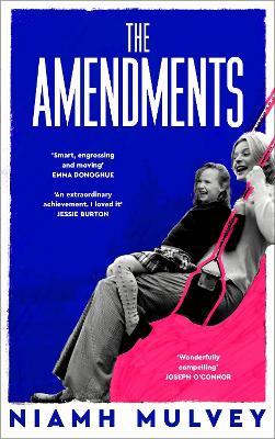 The Amendments: A deeply moving, multi-generational story about love and longing - Niamh Mulvey - cover