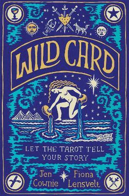 Wild Card: Let the Tarot Tell Your Story - Jen Cownie,Fiona Lensvelt - cover