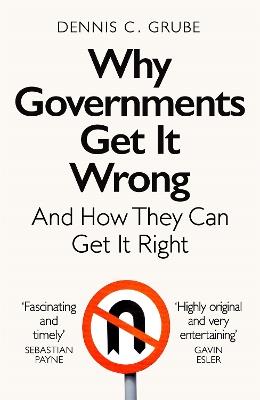 Why Governments Get It Wrong: And How They Can Get It Right - Dennis C. Grube - cover